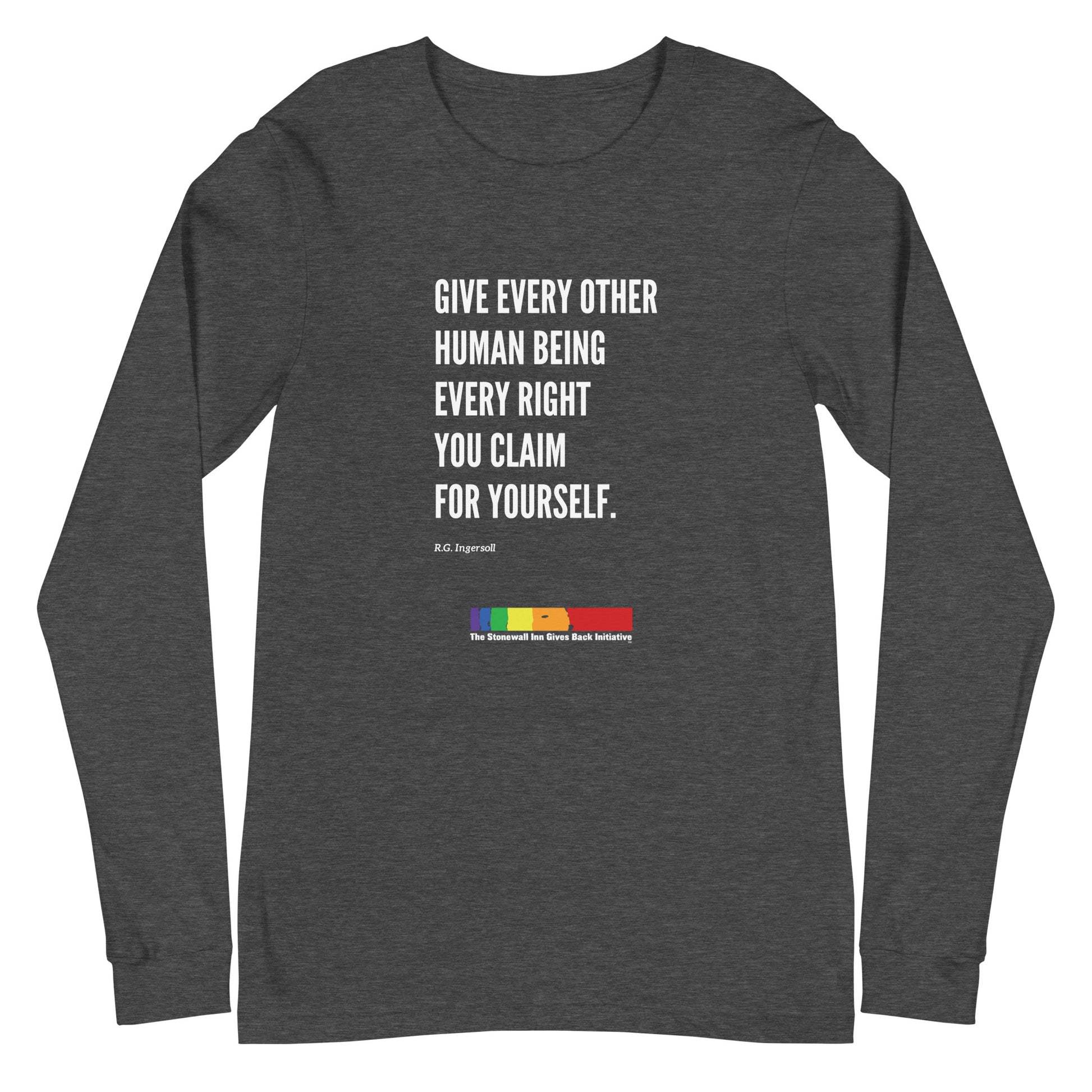 "Give Every Other Human Being Every Right You Claim For Yourself" LGBTQ+ Support long sleeve tee in Heather Grey